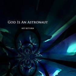 God Is An Astronaut : No Return